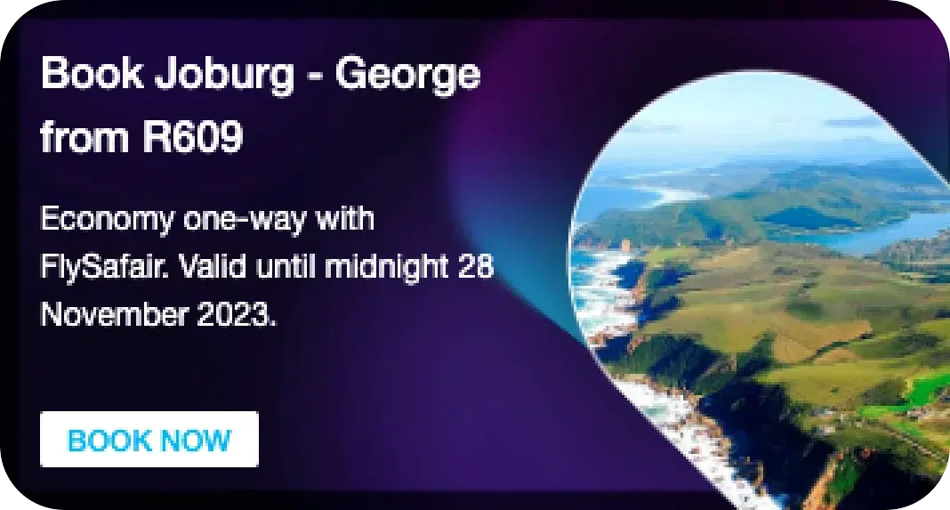 A promotional banner reading Book Joburg to George from R609, an economy one-way fare with FlySafair, with a Book now button beside an aerial photograph of a coastline.