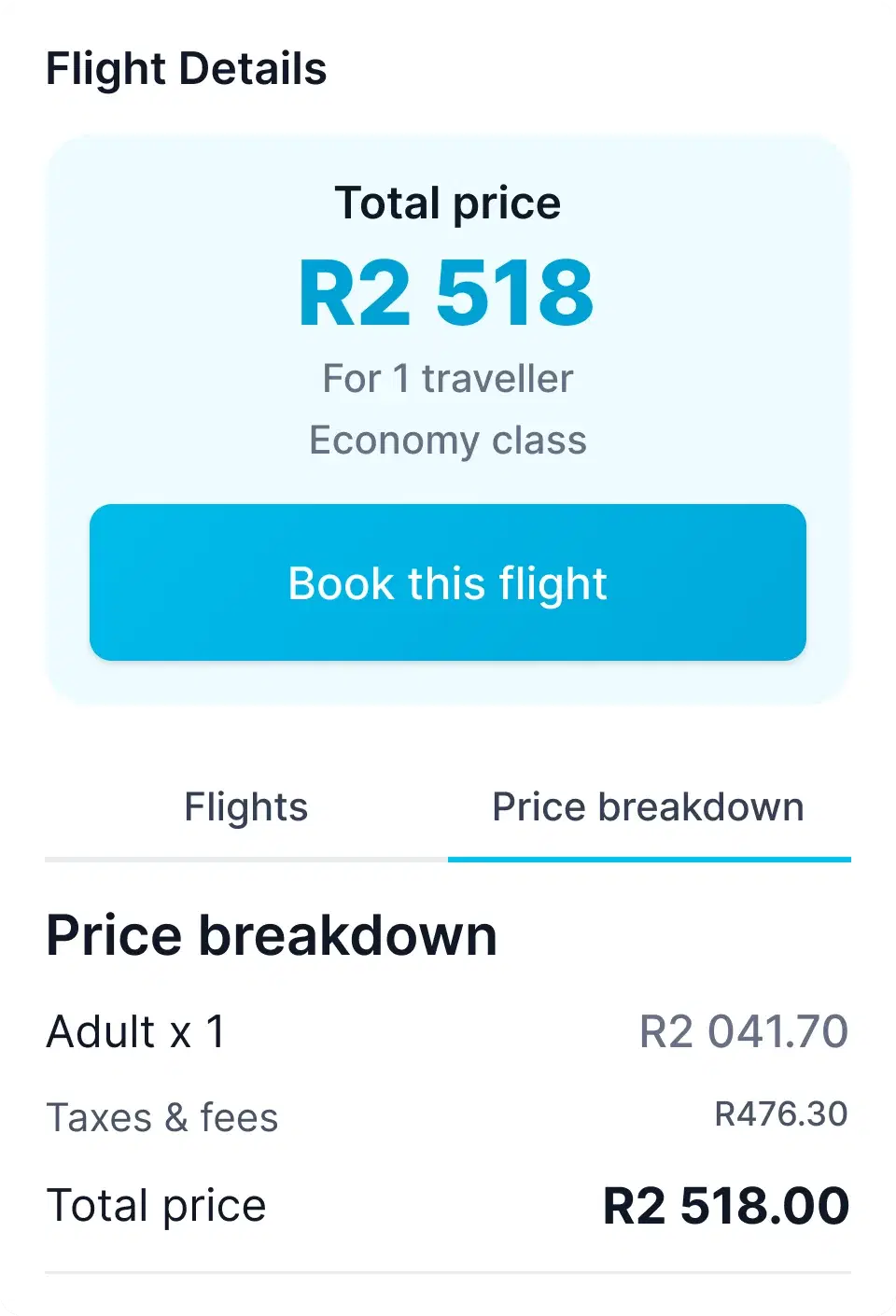 A Flight Details panel: a total price of R2 518 for one traveller in economy class, a Book this flight button, and a price breakdown listing the adult fare, taxes and fees and the total.